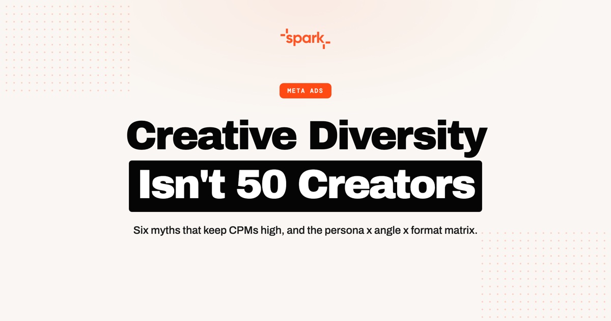 Creative Diversity in Meta Ads Isn't 50 Creators Saying the Same Thing