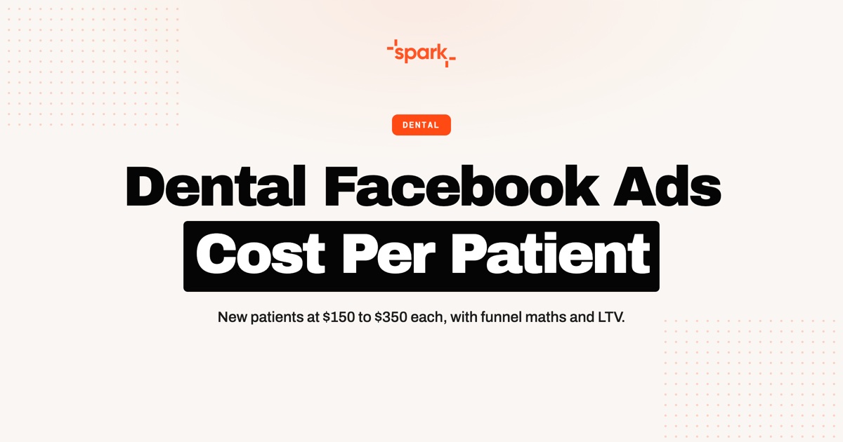 Dental Practice Facebook Ads: The Complete Cost-Per-New-Patient Playbook