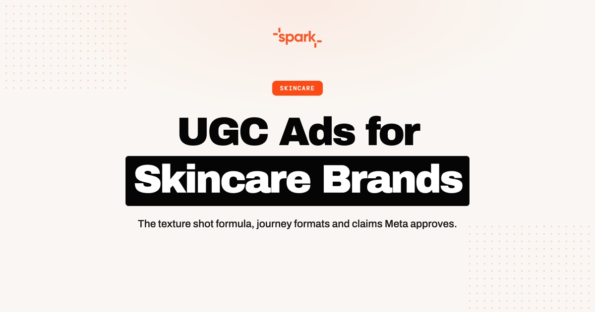 UGC Ads for Skincare Brands: The Texture-Proof Formula (2026)